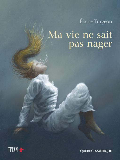 Title details for Ma vie ne sait pas nager by Élaine Turgeon - Available